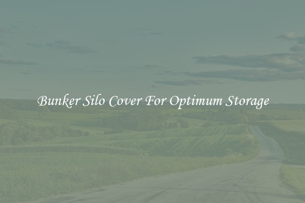 Bunker Silo Cover For Optimum Storage