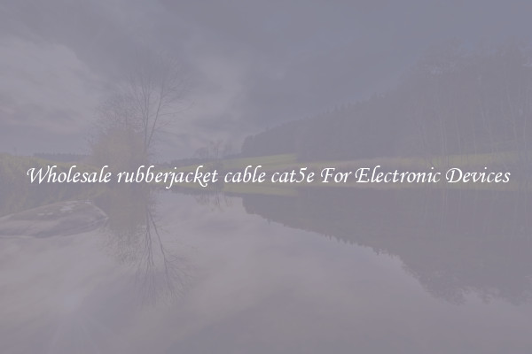 Wholesale rubberjacket cable cat5e For Electronic Devices