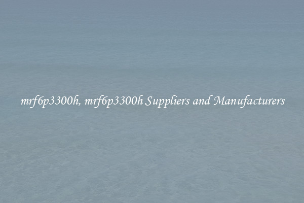 mrf6p3300h, mrf6p3300h Suppliers and Manufacturers