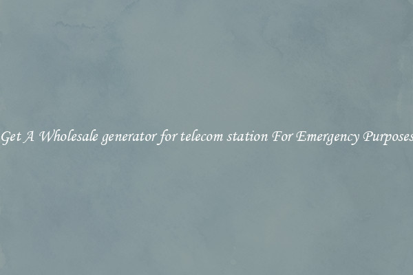 Get A Wholesale generator for telecom station For Emergency Purposes