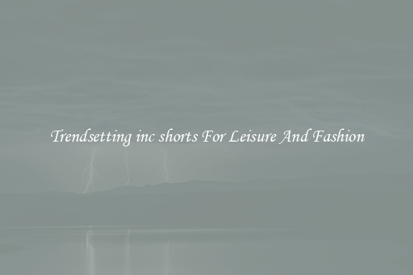 Trendsetting inc shorts For Leisure And Fashion