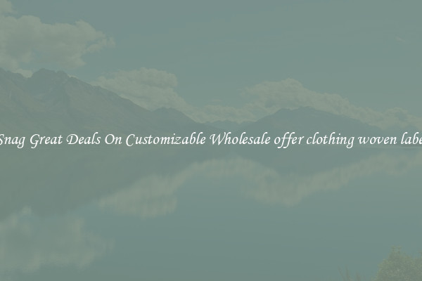 Snag Great Deals On Customizable Wholesale offer clothing woven label