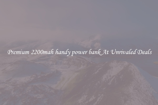 Premium 2200mah handy power bank At Unrivaled Deals