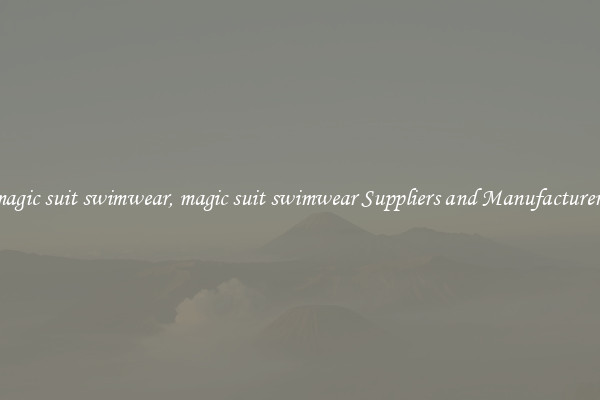 magic suit swimwear, magic suit swimwear Suppliers and Manufacturers