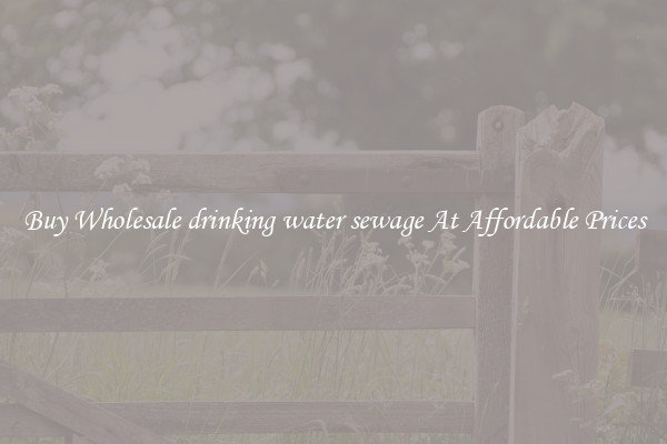 Buy Wholesale drinking water sewage At Affordable Prices