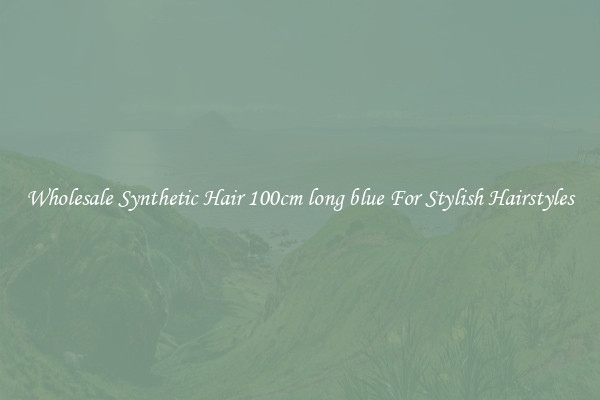 Wholesale Synthetic Hair 100cm long blue For Stylish Hairstyles