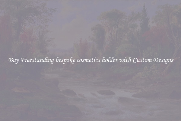 Buy Freestanding bespoke cosmetics holder with Custom Designs