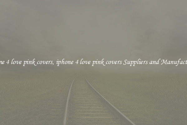 iphone 4 love pink covers, iphone 4 love pink covers Suppliers and Manufacturers