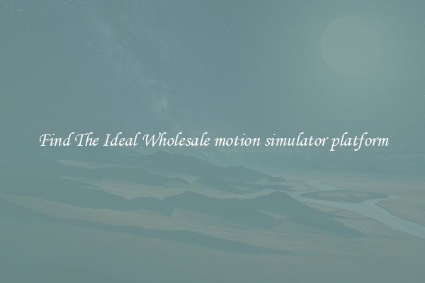 Find The Ideal Wholesale motion simulator platform