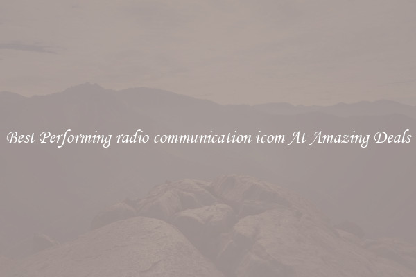 Best Performing radio communication icom At Amazing Deals
