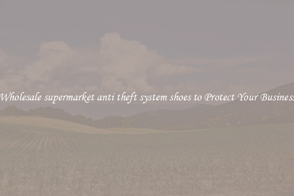Wholesale supermarket anti theft system shoes to Protect Your Business