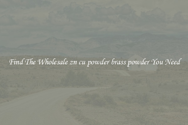 Find The Wholesale zn cu powder brass powder You Need