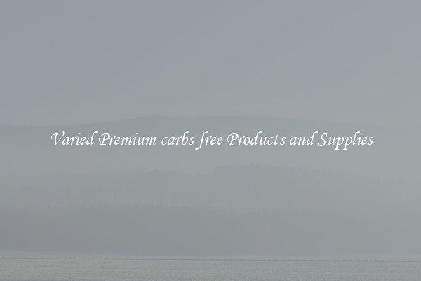 Varied Premium carbs free Products and Supplies