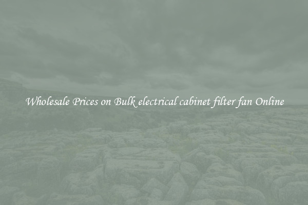 Wholesale Prices on Bulk electrical cabinet filter fan Online