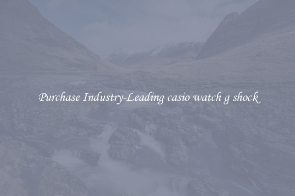 Purchase Industry-Leading casio watch g shock