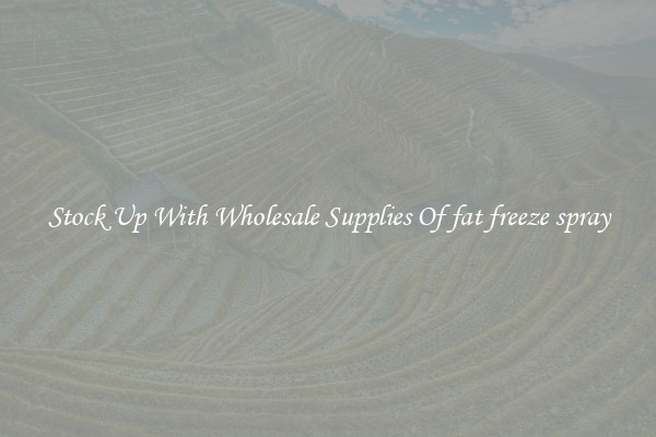 Stock Up With Wholesale Supplies Of fat freeze spray