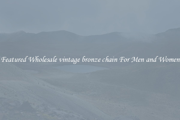 Featured Wholesale vintage bronze chain For Men and Women