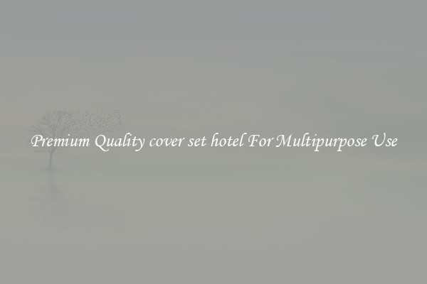 Premium Quality cover set hotel For Multipurpose Use