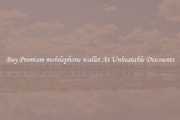 Buy Premium mobilephone wallet At Unbeatable Discounts