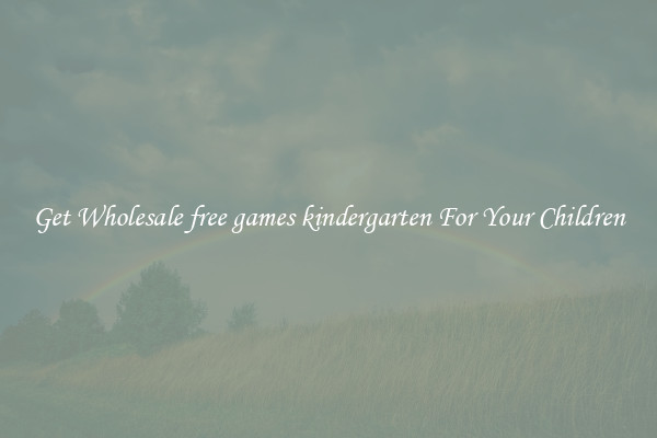 Get Wholesale free games kindergarten For Your Children
