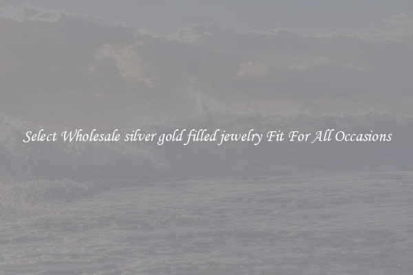 Select Wholesale silver gold filled jewelry Fit For All Occasions