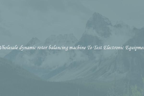 Wholesale dynamic rotor balancing machine To Test Electronic Equipment
