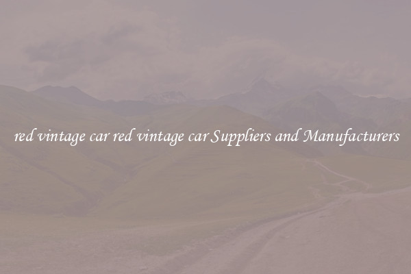 red vintage car red vintage car Suppliers and Manufacturers