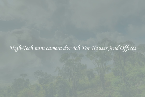 High-Tech mini camera dvr 4ch For Houses And Offices