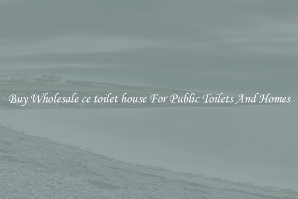 Buy Wholesale ce toilet house For Public Toilets And Homes