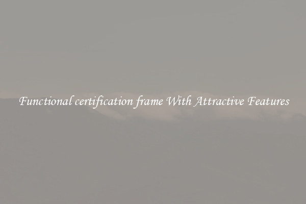 Functional certification frame With Attractive Features