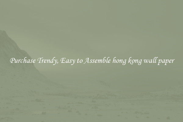 Purchase Trendy, Easy to Assemble hong kong wall paper