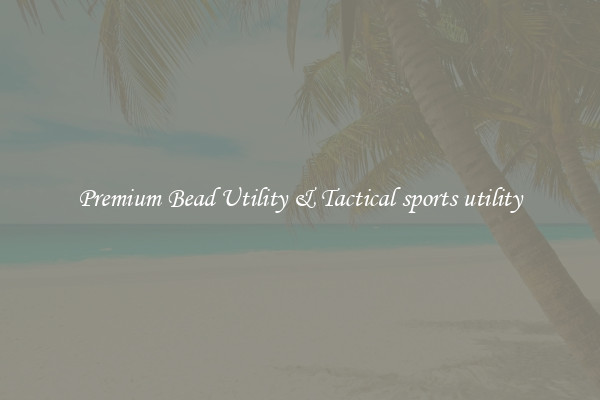 Premium Bead Utility & Tactical sports utility