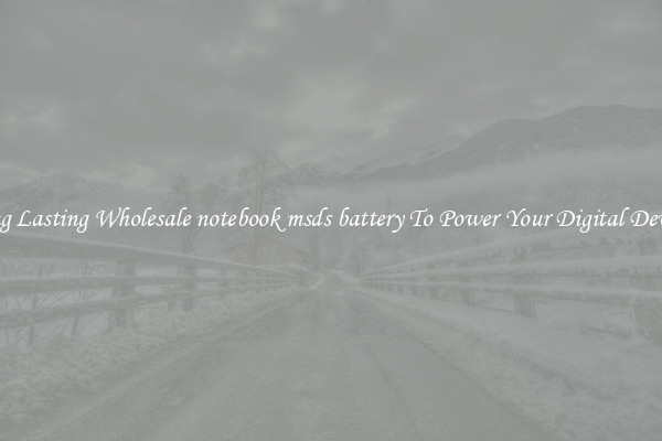 Long Lasting Wholesale notebook msds battery To Power Your Digital Devices