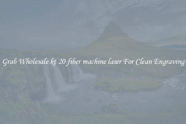Grab Wholesale kt 20 fiber machine laser For Clean Engraving