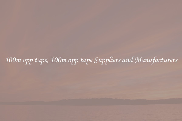 100m opp tape, 100m opp tape Suppliers and Manufacturers