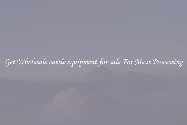 Get Wholesale cattle equipment for sale For Meat Processing