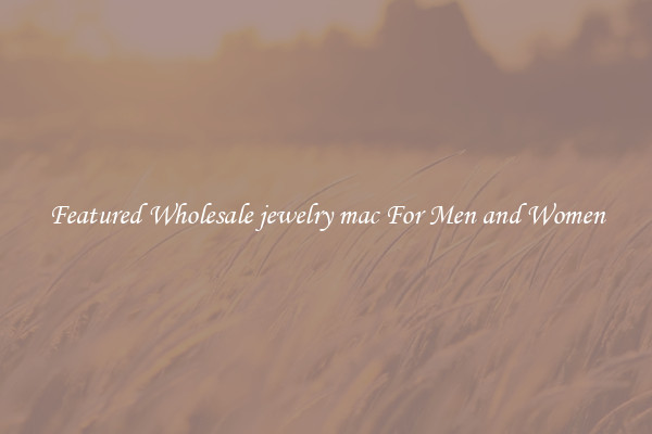 Featured Wholesale jewelry mac For Men and Women
