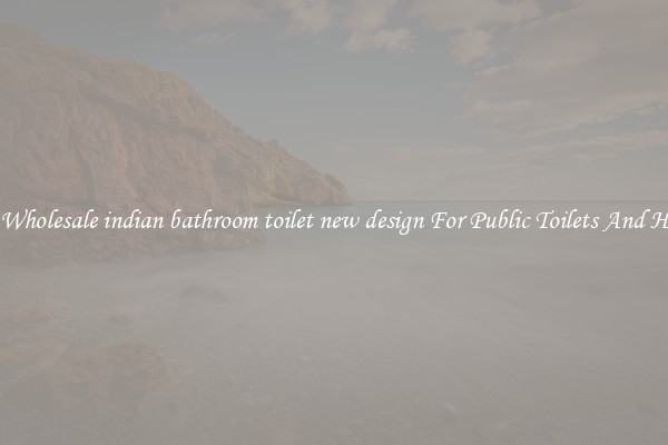 Buy Wholesale indian bathroom toilet new design For Public Toilets And Homes