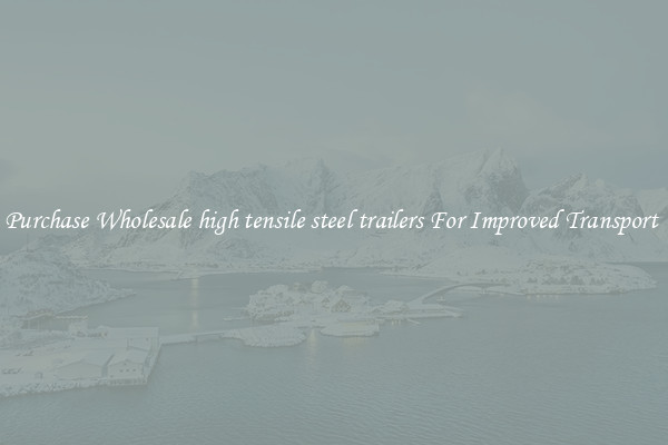 Purchase Wholesale high tensile steel trailers For Improved Transport 