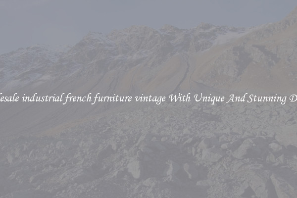 Wholesale industrial french furniture vintage With Unique And Stunning Designs