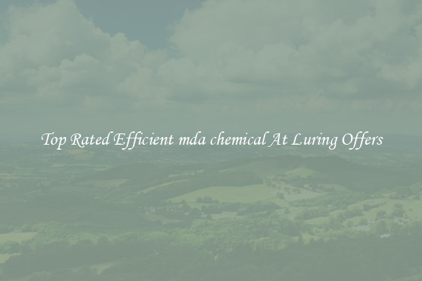 Top Rated Efficient mda chemical At Luring Offers