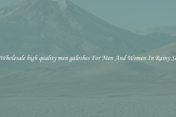 Buy Wholesale high quality men galoshes For Men And Women In Rainy Season